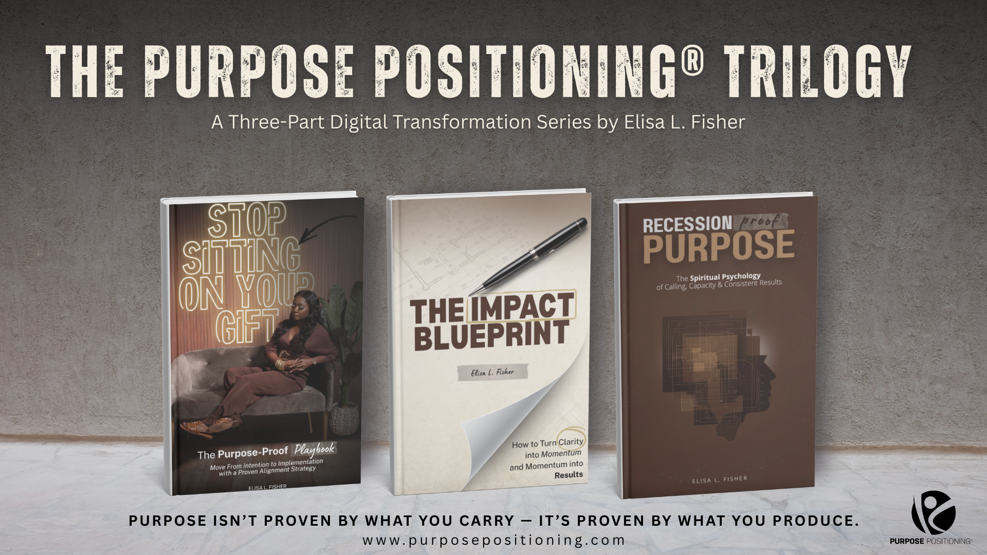The Purpose Positioning® Trilogy — by Elisa L. Fisher
